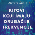Kitovi koji imaju drugačije frekvencije – Olivera Mitić