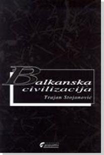 Balkanska civilizacija Trajan Stojanović