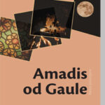 Amadis od Gaule - nepoznati autor, verzija Anhela Rosenblata