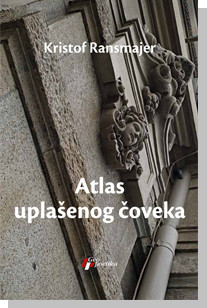 Atlas uplašenog čoveka Kristof Ransmajer