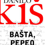 Bašta, pepeo Danilo Kiš