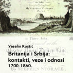 Britanija i Srbija: kontakti, veze i odnosi: 1700-1860. Veselin Kostić