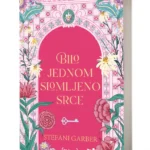 BILO JEDNOM SLOMLJENO SRCE Stefani Garber
