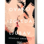 OVAKO IZGLEDA LJUBAV DžarlatGregori