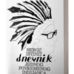 SKROZ ISTINIT DNEVNIK JEDNOG POVREMENOG INDIJANCA Šerman Aleksi
