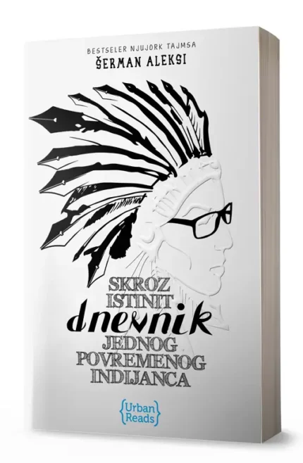 SKROZ ISTINIT DNEVNIK JEDNOG POVREMENOG INDIJANCA Šerman Aleksi