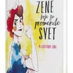 ŽENE KOJE SU PROMENILE SVET Sergio Para Nurija Aparisio Irene Siviko