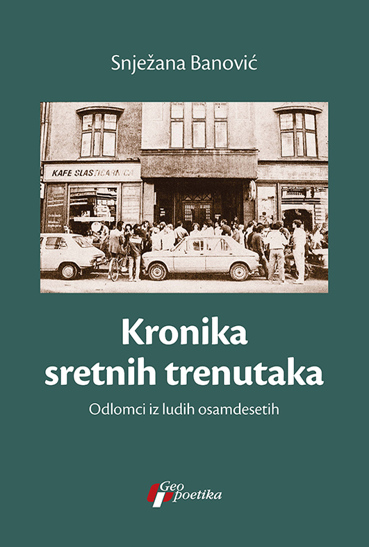 kronika-sajt Kronika sretnih trenutaka - Odlomci iz ludih osamdesetih - Slika 1