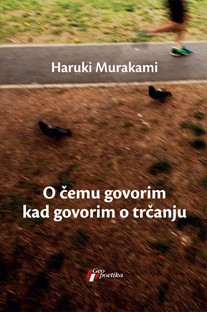 O čemu govorim kad govorim o trčanju O čemu govorim kad govorim o trčanju Haruki Murakami