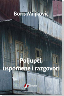 Poljupci, uspomene i razgovori Boris Miljković