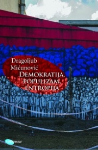 Demokratija, populizam, entropija Dragoljub Mićunović