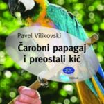 Čarobni papagaj i preostali kič Pavel Vilikovski