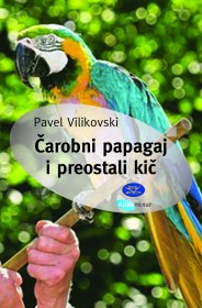 Čarobni papagaj i preostali kič Pavel Vilikovski