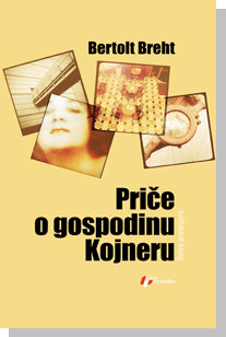 Priče o gospodinu Kojneru Ciriška verzija Bertolt Breht
